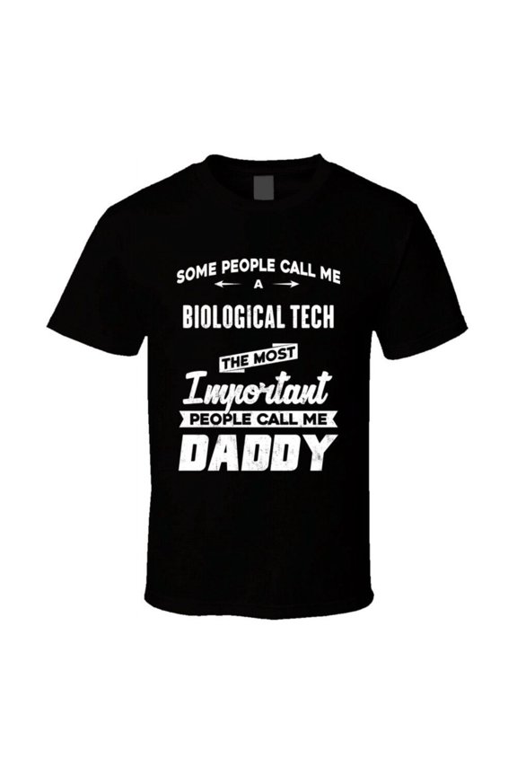 Biological Tech Important People Call Me Daddy Father's Day Gift T Shirt