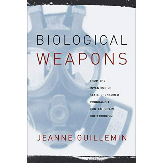 Pre-Owned Biological Weapons : From the Invention of State-sponsored Programs to Contemporary Bioterrorism, Paperback by Guillemin, Jeanne, ISBN 0231129432, ISBN-13 9780231129435