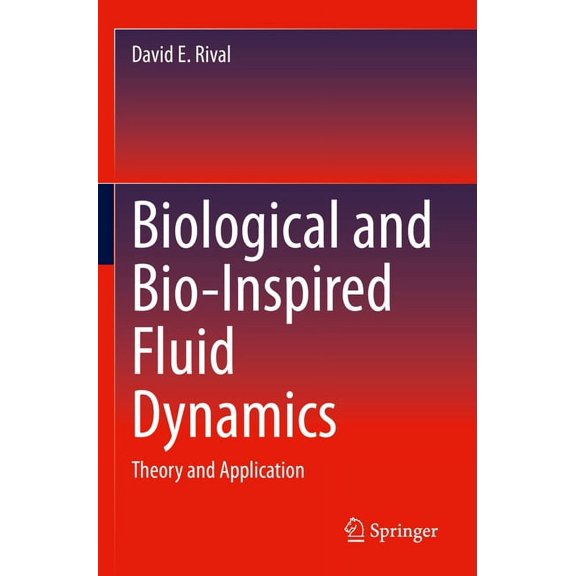 Biological and Bio-Inspired Fluid Dynamics: Theory and Application, (Paperback)