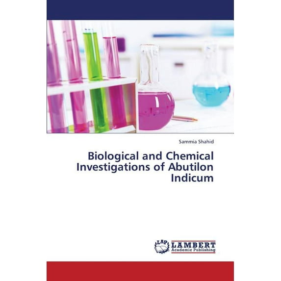 Biological and Chemical Investigations of Abutilon Indicum (Paperback)