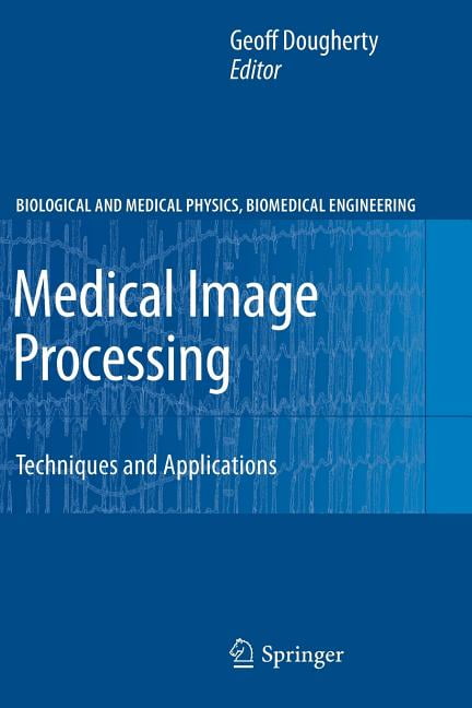 Biological and Medical Physics, Biomedic Medical Image Processing: Techniques and Applications, (Paperback)