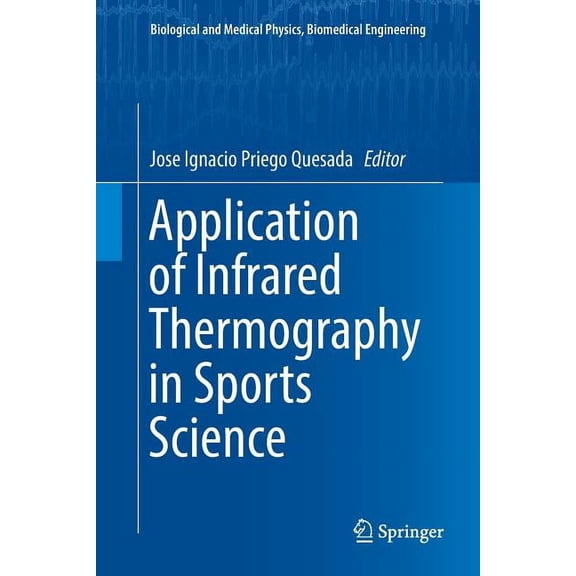 Biological and Medical Physics, Biomedic Application of Infrared Thermography in Sports Science, (Paperback)