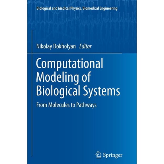 Biological and Medical Physics, Biomedic Computational Modeling of Biological Systems: From Molecules to Pathways, (Paperback)
