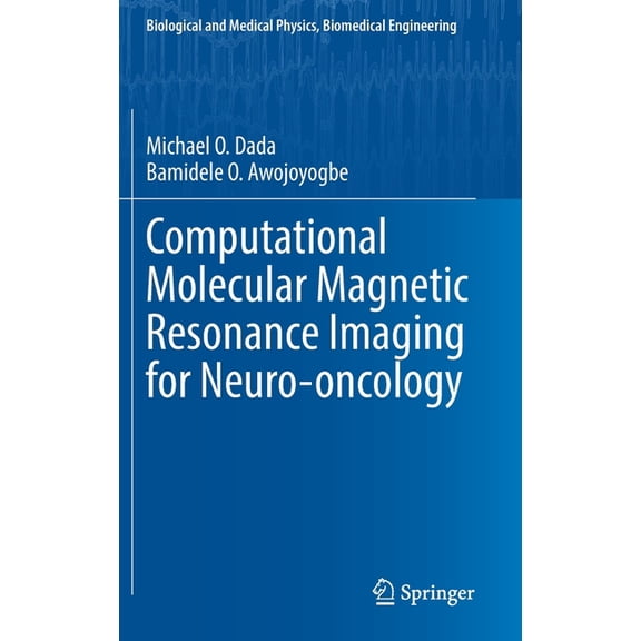 Biological and Medical Physics, Biomedic Computational Molecular Magnetic Resonance Imaging for Neuro-Oncology, (Hardcover)