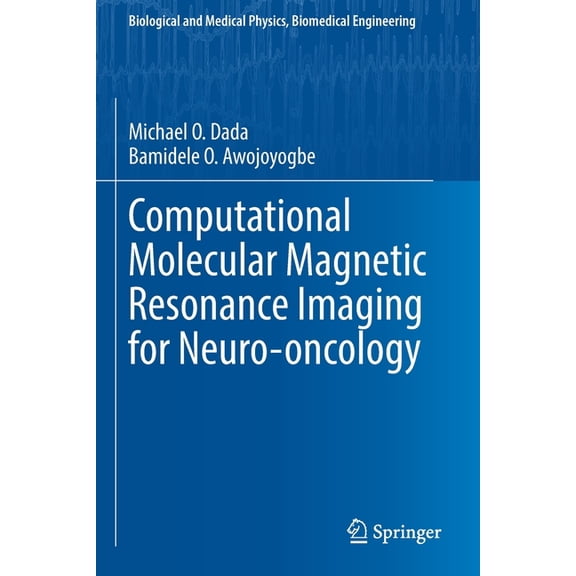 Biological and Medical Physics, Biomedic Computational Molecular Magnetic Resonance Imaging for Neuro-Oncology, (Paperback)
