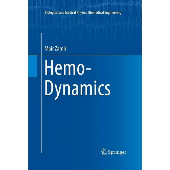 Biological and Medical Physics, Biomedic Hemo-Dynamics, (Paperback)