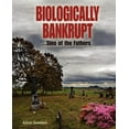 thumbnail image 1 of Biologically Bankrupt: Sins of the Fathers, (Paperback), 1 of 1