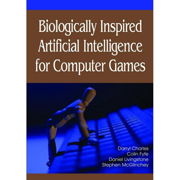 Biologically Inspired Artificial Intelligence for Computer Games, (Hardcover)