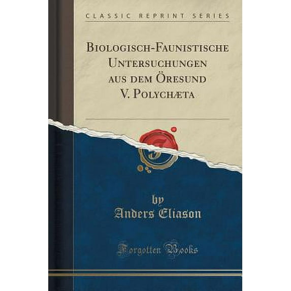 Biologisch-Faunistische Untersuchungen Aus Dem Öresund V. Polychæta (Classic Reprint)