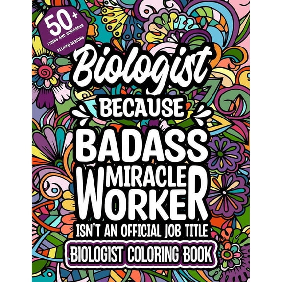 Biologist: Biologist Coloring Book for Adults Motivational Swear Word Coloring Book Biologist Funny Biologist Gift for Women & Men (Paperback)