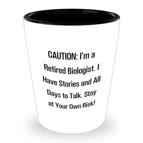 Biologist's Wild Ride, A Shot Glass for Father's Day, Caution: I'm A Retired Biologist. I Have Stories And All Days To Talk. Stay At Your Own Risk!