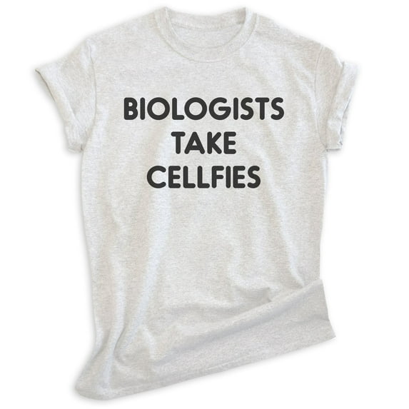 Biologists Take Cellfies T-shirt, Unisex Women's Men's Shirt, Biology Shirt, Biologist Science Pun Shirt, Heather Ash, X-Small
