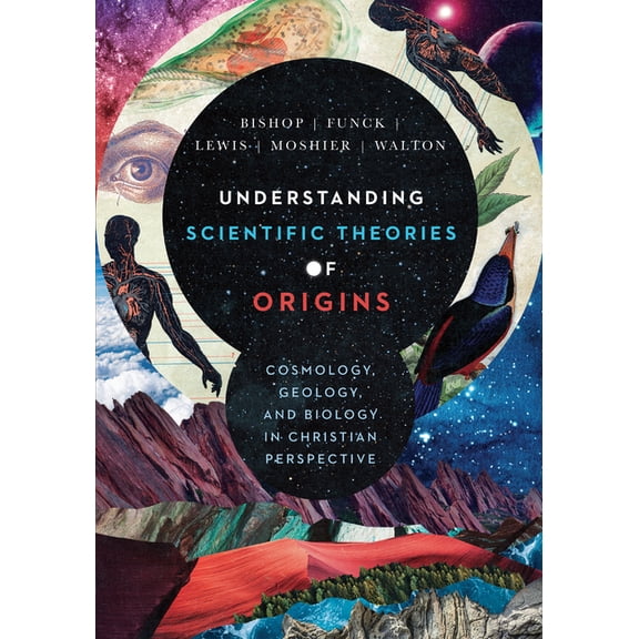 Biologos Books on Science and Christiani Understanding Scientific Theories of Origins: Cosmology, Geology, and Biology in Christian Perspective, (Hardcover)