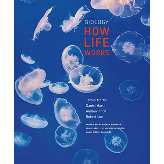 Biology: How Life Works (Hardcover) by Professor James Morris, Daniel Hartl, Professor Andrew Knoll