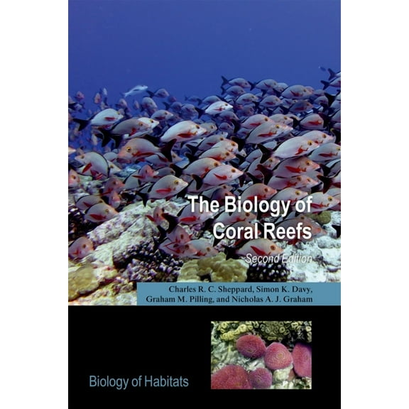 Biology of Habitats The Biology of Coral Reefs, (Paperback)