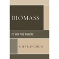 thumbnail image 1 of Pre-Owned Biomass: To Win the Future (Paperback 9780739173718) by Shi Yuanchun, 1 of 1