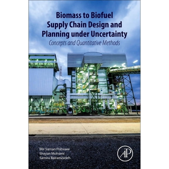 Biomass to Biofuel Supply Chain Design and Planning Under Uncertainty: Concepts and Quantitative Methods, (Paperback)