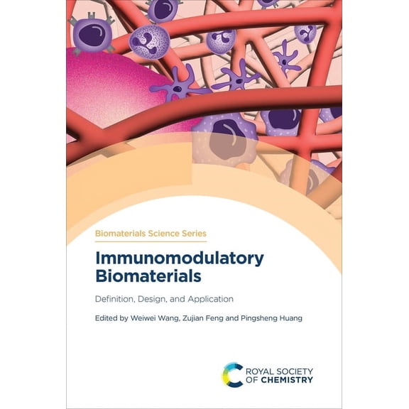 Biomaterials Science Immunomodulatory Biomaterials: Definition, Design, and Application, Book 21, (Hardcover)