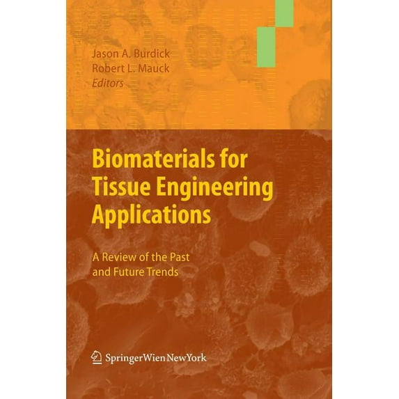 Biomaterials for Tissue Engineering Applications: A Review of the Past and Future Trends, (Paperback)