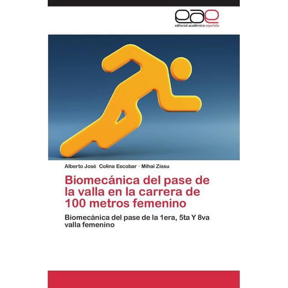 Biomecánica del pase de la valla en la carrera de 100 metros femenino (Paperback)