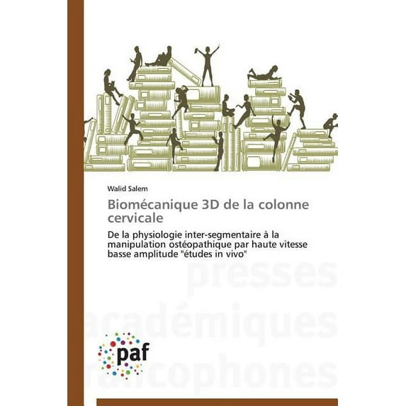 Omn.Pres.Franc.: Biomécanique 3D de la Colonne Cervicale (Paperback)