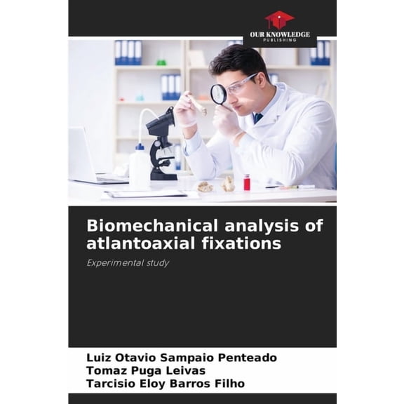 Biomechanical analysis of atlantoaxial fixations, (Paperback)