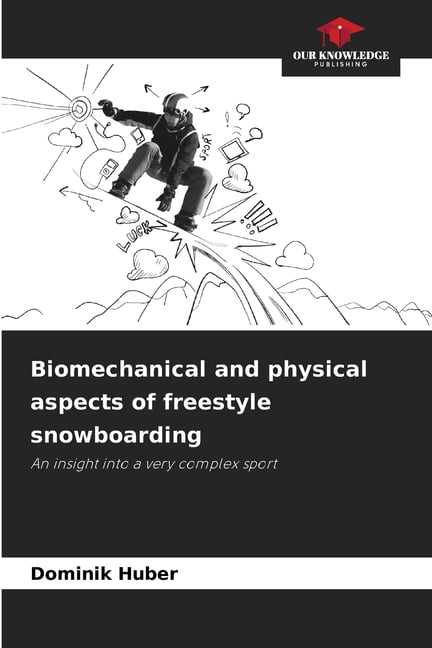 Biomechanical and physical aspects of freestyle snowboarding, (Paperback)