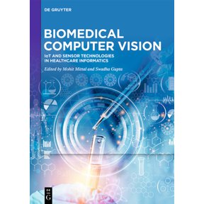 Biomedical Computer Vision: Iot and Sensor Technologies in Healthcare Informatics, (Hardcover)