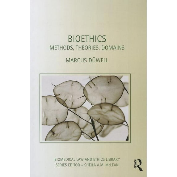 Biomedical Law and Ethics Library: Bioethics: Methods, Theories, Domains (Paperback)
