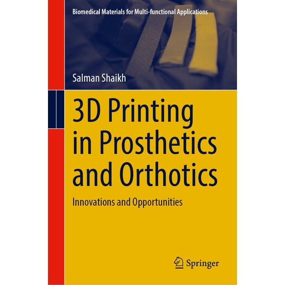 Biomedical Materials for Multi-Functiona 3D Printing in Prosthetics and Orthotics: Innovations and Opportunities, (Hardcover)