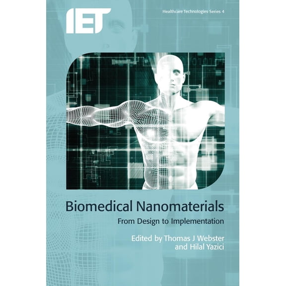 Biomedical Nanomaterials: From design to implementation (Hardcover) by Thomas J. Webster, Hilal Yazici