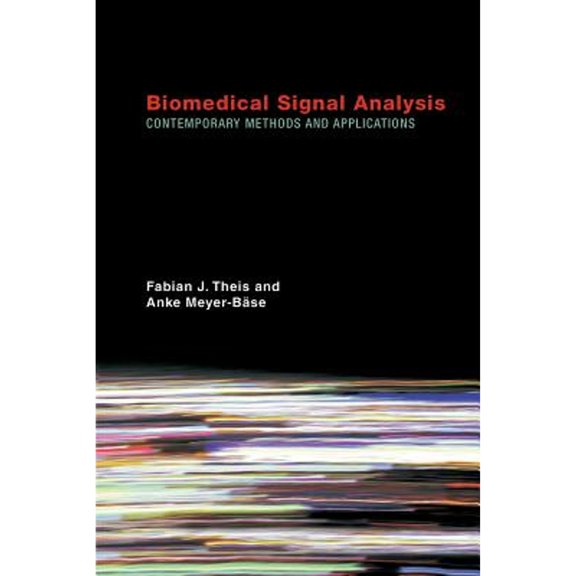 Pre-Owned Biomedical Signal Analysis: Contemporary Methods and Applications (Hardcover 9780262013284) by Fabian J Theis, Anke Meyer-Base
