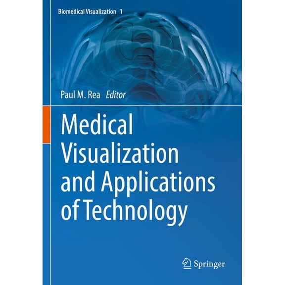 Biomedical Visualization Medical Visualization and Applications of Technology, Book 1, (Paperback)