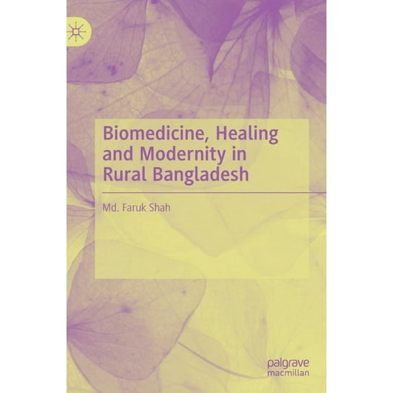 Biomedicine, Healing and Modernity in Rural Bangladesh, (Hardcover)