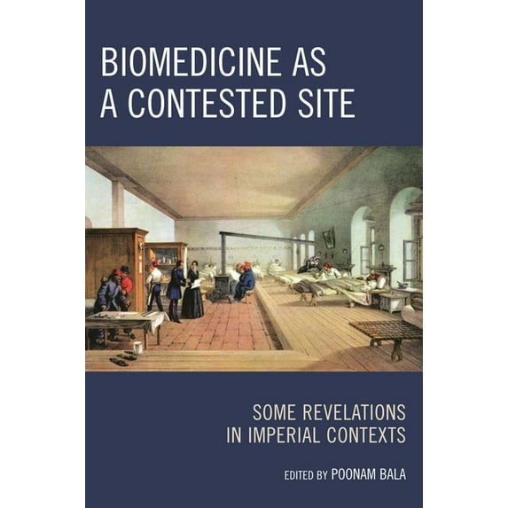 Biomedicine as a Contested Site: Some Revelations in Imperial Contexts, (Paperback)