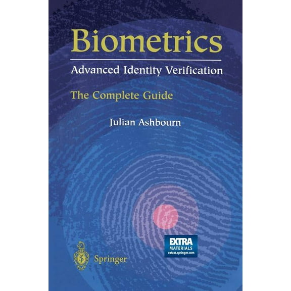 Biometrics: Advanced Identity Verification: The Complete Guide, (Paperback)