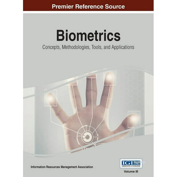 Biometrics: Concepts, Methodologies, Tools, and Applications, VOL 3, (Hardcover)