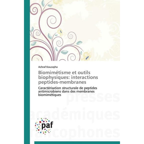 Omn.Pres.Franc. BiomimÃ©tisme et outils biophysiques: interactions peptides-membranes, (Paperback)