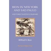 Bion in New York and S o Paulo And Three Tavistock Seminars, Paperback