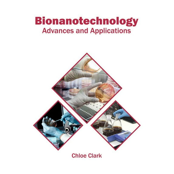 Bionanotechnology: Advances and Applications, (Hardcover)