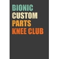 thumbnail image 1 of Bionic Custom Parts Knee Club: Replacement Joint Club Member Gift (Paperback), 1 of 1