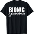 thumbnail image 1 of Bionic Hip Joint Knee Replacement Surgery Recovery Get Well T-Shirt, 1 of 3