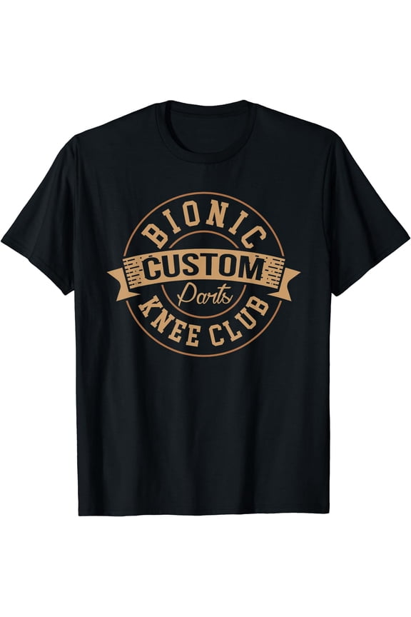 Bionic Knee Club Custom Parts Recover After Surgery Gag Gift T-Shirt