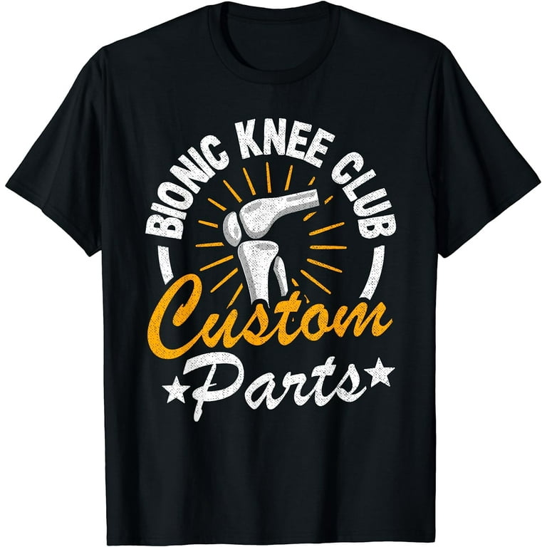 Bionic Knee Club Custom Parts Funny Knee Replacement T-Shirt Bionic Knee Club Custom Parts Funny Knee Replacement T-Shirt