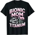 thumbnail image 1 of Bionic Mom With Titanium T Shirt Size S-5XL, 1 of 5