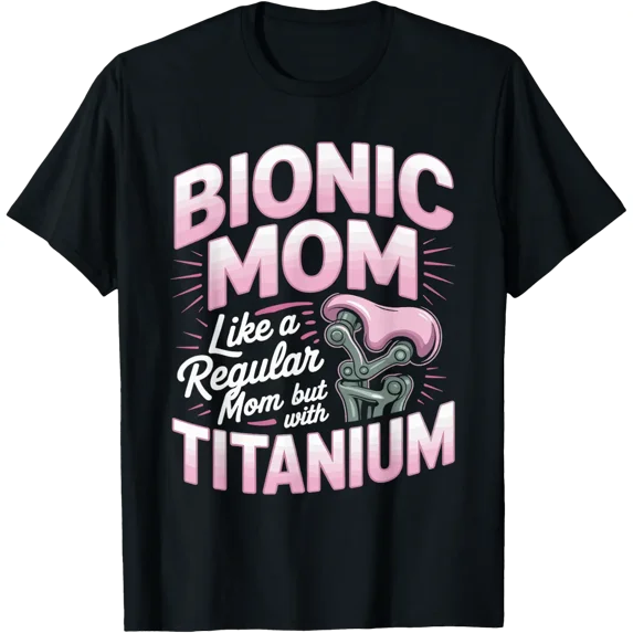 Bionic Mom With Titanium T Shirt Size S-5XL