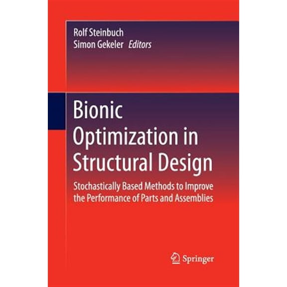Pre-Owned Bionic Optimization in Structural Design: Stochastically Based Methods to Improve the Performance of Parts and Assemblies (Paperback)