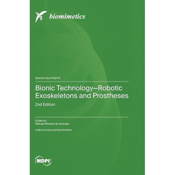 Bionic Technology-Robotic Exoskeletons and Prostheses: 2nd Edition, (Hardcover)