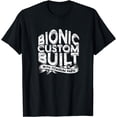 thumbnail image 1 of Bionic custom built with titanium parts - Knee Surgery T-Shirt, 1 of 3