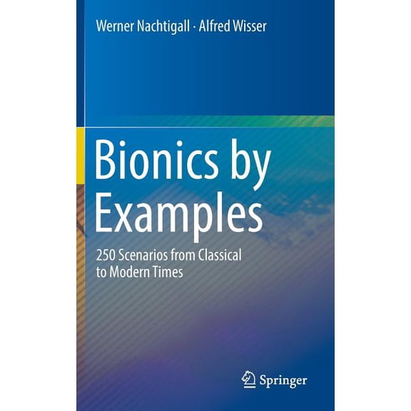 Bionics by Examples: 250 Scenarios from Classical to Modern Times, (Hardcover)